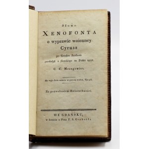 Słowo Xenofonta o wyprawie woienney Cyrusa po grecku Anabasis przełożył [...] C. C. Mrongowius.