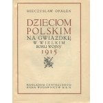 OPAŁEK Mieczysław - Dzieci polskim na gwiazdkę w wielkim roku wojny 1915 [ilustrovali Zofia Stryjeńska, Z. Plucińska, A. S. Procajłowicz].
