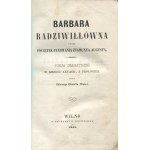 ODYNIEC Antoni Edward - Barbara Radziwiłłówna or the beginning of the reign of Sigismund Augustus. A dramatic poem in six acts, with a prologue [first edition Vilnius 1858].