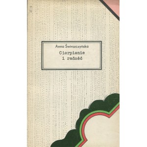 ŚWIRSZCZYŃSKA Anna - Cierpienie i radość [first edition 1985] [cover by Henryk Tomaszewski].