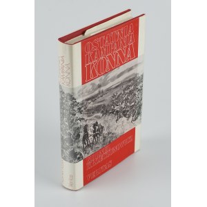 KRZECZUNOWICZ Kornel - Ostatnia kampania konna. Działania Armii Polskiej przeciw armii konnej Budiennego w 1920 roku [wydanie pierwsze Londyn 1971]