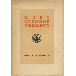 PRZYPKOWSKI Tadeusz, ZACHWATOWICZ Jan - Mury obronne Warszawy [1938].