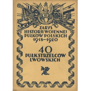 JAGIEŁOWICZ Władysław - Ein Abriss der Kriegsgeschichte des 40. Regiments der Lemberger Schützen [1928].