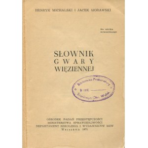 MICHALSKI Henryk, MORAWSKI Jacek - Słownik gwary więziennej [1971].