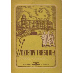 OLSZEWSKA Barbara - Idziemy Trasa W-Z. Krátky sprievodca [1949].