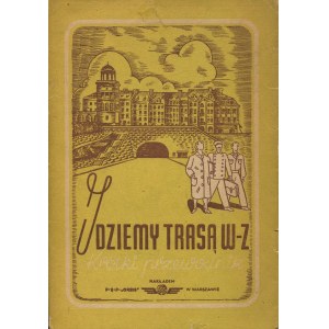 OLSZEWSKA Barbara - Idziemy Trasa W-Z. A short guide [1949].