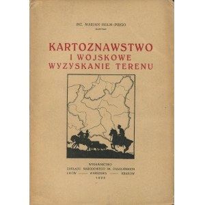 HEŁM-PIRGO Marian - Kartoznawstwo i wojskowe wyzyskanie terenu [1928]