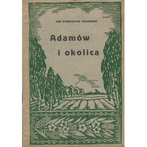 MAJEWSKI Jan Stanisław - Adamów i okolica. Szkic monograficzny rodzinnych stron Henryka Sienkiewicza [Łuków 1929]