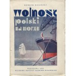 BAGIŃSKI Henryk - Wolność Polski na morzu [1931].