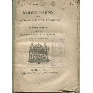 Criminal codex for the states of the Kingdom of Prussia, together with a law with respect to the introduction of such, dated April 14, 1851 [Berlin 1851].