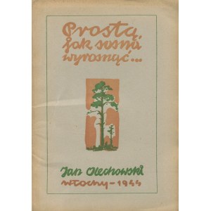 OLECHOWSKI Jan - Straight as a pine tree grows.... Poems [first edition Italy 1944].