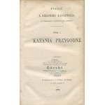 KAJSIEWICZ Hieronim ks. - Kazania przygodne [komplet 2 tomów] [Berlin 1870] [DEDYKACJA]