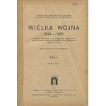 INLENDER Adolf Władysław - Veľká vojna 1914-1915 s početnými ilustráciami a so zvláštnym zreteľom na boje na poľskom území a podrobnou históriou činnosti poľských légií [2 zväzky v 1] [1915, 1916].