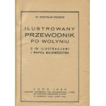 ORŁOWICZ Mieczysław - Ilustrowany przewodnik po Wołyniu [Łuck 1929]