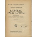 BÖHM-BAWERK Eugeniusz (Eugen) - Kapitał i zysk z kapitału. Dział pierwszy. Historia i krytyka teorii zysku z kapitału [komplet 2 tomów] [1924, 1925]