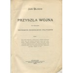 BLOCH Jan - Przyszła wojna pod względem technicznym, ekonomicznym i politycznym [komplet 6 tomów] [wyd. 1899-1900]