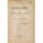 KARASOWSKI Maurycy - Fryderyk Chopin. Život. Listy. Diela [1882].
