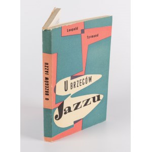 TYRMAND Leopold - U brzegów jazzu [first edition 1957] [ill. Jerzy Skarżyński].