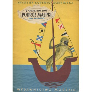 KOREWICKA-ADAMSKA Krystyna - From Africa to the zoo monkey's journey merrily [first edition 1958] [ill. Krystyna Górska].