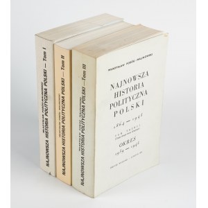 POBÓG-MALINOWSKI Władysław - Najnowsza historia polityczna Polski 1864-1945 [set of 3 volumes] [London 1981-1985].