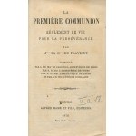 FLAVIGNY Mme La Comtesse de - La Première Communion, règlement de vie pour la Persévérance [1876]