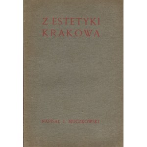 MUCZKOWSKI Józef Jakub - Z estetyki Kraków [1905].