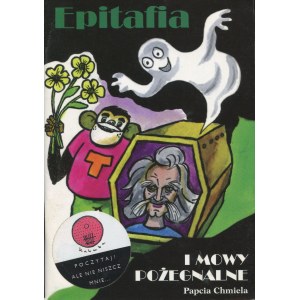 Epitafia i mowy pożegnalne na cześć i chwałę Papcia Chmiela, przez jego czytelników napisane [2010] [AUTOGRAF PAPCIA CHMIELA Z RYSUNKIEM]