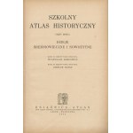 NANKE Czesław, SEMKOWICZ Władysław [opr.] - Szkolny atlas historyczny. Część druga. Dzieje średniowieczne i nowożytne [1932]