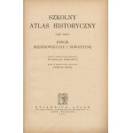 NANKE Czesław, SEMKOWICZ Władysław [opr.] - Szkolny atlas historyczny. Část druhá. Dějiny středověku a novověku [1932].