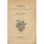 JANKOWSKI Edmund - Kwiaty naszych mieszkań [wydanie pierwsze 1880]