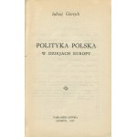 GIERTYCH Jędrzej - Polish politics in the history of Europe [London 1947].