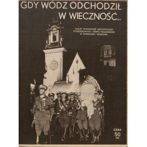 Keď hlavný veliteľ odišiel do večnosti... Album na pamiatku pohrebných obradov Józefa Piłsudského vo Varšave a Krakove [1935].