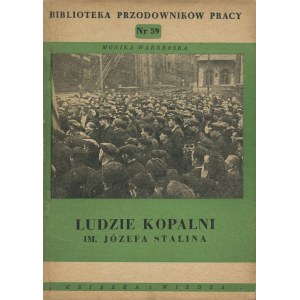 WARNEŃSKA Monika - Ludzie kopalni im. Józefa Stalina [1950]