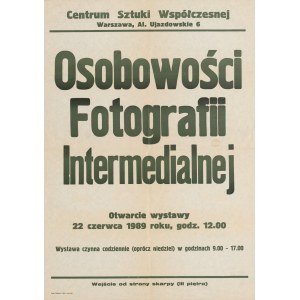 [plakat] Osobowości Fotografii Intermedialnej. Wystawa w Centrum Sztuki Współczesnej. 22 czerwca 1989 r.