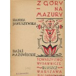 JANUSZEWSKA Hanna - Z góry na Mazury. Bajki mazowieckie [1938] [il. Roman Wyłcan]