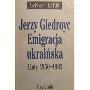 GIEDROYC Jerzy - Ukrainian Emigration. Letters 1950-1982.