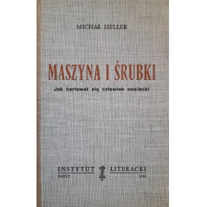 HELLER Michał - Maszyna i śrubki. Jak hartował się człowiek sowiecki (KULTURA PARYSKA)