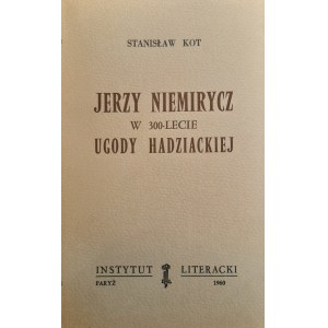 KOT Stanislaw - Jerzy Niemirycz in the 300th anniversary of the Hadziac Settlement (PARIS CULTURE)