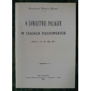 O łowiectwie polskiem w czasach piastowskich (wiek X, XI, XII, XIII, XIV) - reprint numerowany