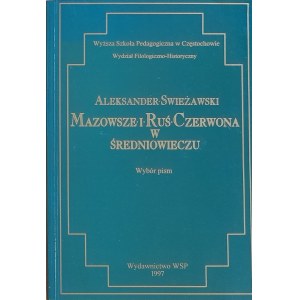 ŚWIEŻAWSKI Aleksander - Mazovia and Red Ruthenia in the Middle Ages