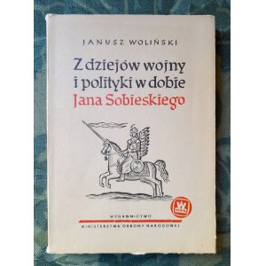 WOLIŃSKI Janusz - From the history of war and politics in the era of Jan Sobieski