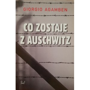 AGAMBEN Giorgio - Co zostaje z Auschwitz