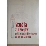 Studien zur Geschichte der polnischen Militärtechnik vom sechzehnten bis zum zwanzigsten Jahrhundert, hrsg. von Janusz Wojtasik