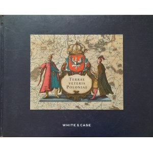 Terrae Veteris Poloniae. Karten des Commonwealth vom sechzehnten bis zum achtzehnten Jahrhundert - White &amp; Case