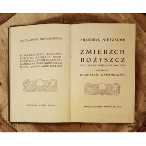 NIETZSCHE Fryderyk - Zmierzch bożyszcz, czyli jak się filozofuje młotem (1910)