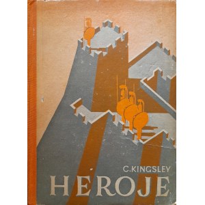 KINGSLEY Charles - Heroes, or Greek klechds about heroes (1950)