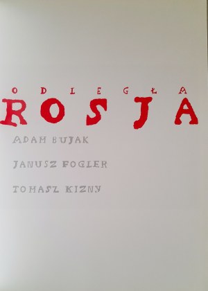 BUJAK Adam, FOGLER Janusz, KIZNY Tomasz - Odległa Rosja / Remote Russia