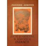 AUBOYER Jeannine - Życie codzienne w dawnych Indiach (wiek ok. II p.n.e.-ok. VII n.e.)