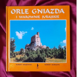 KRAJEWSKI Robert, KUBISZYN Robert - Orle gniazda i warownie jurajskie