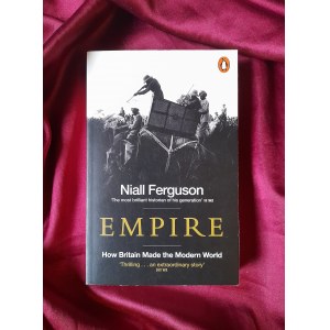 FERGUSON Niall - Empire. How Britain Made the Modern World